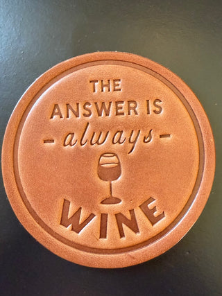 'The Answer is Always Wine' Coaster